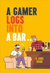 Gamer Logs into a Bar...: A Joke Book hind ja info | Fantaasia, müstika | kaup24.ee