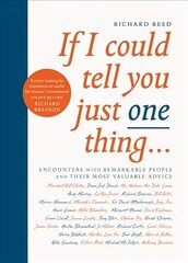 If I Could Tell You Just One Thing...: Encounters with Remarkable People and Their Most Valuable Advice Main hind ja info | Elulooraamatud, biograafiad, memuaarid | kaup24.ee