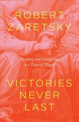 Victories Never Last: Reading and Caregiving in a Time of Plague hind ja info | Elulooraamatud, biograafiad, memuaarid | kaup24.ee