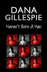 Dana Gillespie: Weren't Born A Man цена и информация | Биографии, автобиогафии, мемуары | kaup24.ee