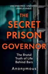 Secret Prison Governor: The Brutal Truth of Life Behind Bars цена и информация | Биографии, автобиогафии, мемуары | kaup24.ee