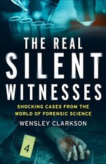 Real Silent Witnesses: Shocking cases from the World of Forensic Science hind ja info | Elulooraamatud, biograafiad, memuaarid | kaup24.ee