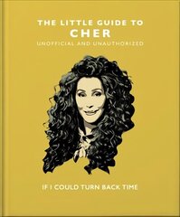 Little Guide to Cher: If I Could Turn Back Time цена и информация | Биографии, автобиогафии, мемуары | kaup24.ee