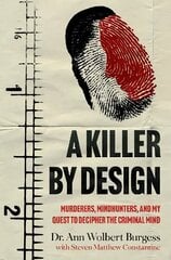 Killer By Design: Murderers, Mindhunters, and My Quest to Decipher the Criminal Mind hind ja info | Elulooraamatud, biograafiad, memuaarid | kaup24.ee