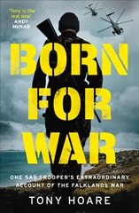 Born For War: One SAS Trooper's Extraordinary Account of the Falklands War цена и информация | Биографии, автобиогафии, мемуары | kaup24.ee