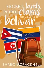 Secret Lands, Petrol Clams and a Bagful of Bolivar hind ja info | Elulooraamatud, biograafiad, memuaarid | kaup24.ee