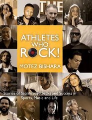 Athletes Who Rock: Stories of Sacrifice, Setbacks and Success in Sports, Music and Life hind ja info | Elulooraamatud, biograafiad, memuaarid | kaup24.ee