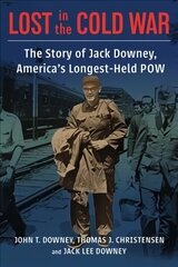 Lost in the Cold War: The Story of Jack Downey, America's Longest-Held POW hind ja info | Elulooraamatud, biograafiad, memuaarid | kaup24.ee