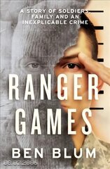 Ranger Games: A Story of Soldiers, Family and an Inexplicable Crime цена и информация | Биографии, автобиогафии, мемуары | kaup24.ee