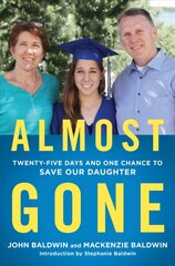 Almost Gone: Twenty-Five Days and One Chance to Save Our Daughter hind ja info | Elulooraamatud, biograafiad, memuaarid | kaup24.ee