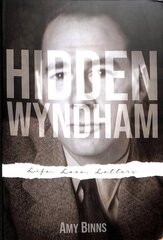 Hidden Wyndham: Life, Love, Letters цена и информация | Биографии, автобиогафии, мемуары | kaup24.ee