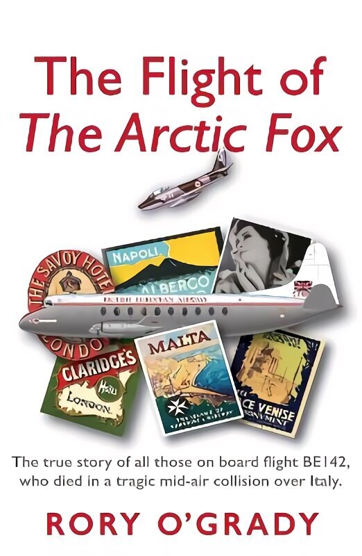Flight of 'The Arctic Fox': The true story of all those on board flight BE142, who died in a tragic mid-air collision over Italy hind ja info | Elulooraamatud, biograafiad, memuaarid | kaup24.ee