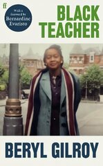 Black Teacher: 'An unsung heroine of Black British Literature' (Bernardine Evaristo) Main hind ja info | Elulooraamatud, biograafiad, memuaarid | kaup24.ee