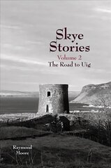 Skye Stories Volume 2: The Road to Uig hind ja info | Elulooraamatud, biograafiad, memuaarid | kaup24.ee