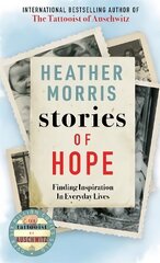 Stories of Hope: From the bestselling author of The Tattooist of Auschwitz цена и информация | Биографии, автобиогафии, мемуары | kaup24.ee