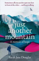 Just Another Mountain: A Memoir of Hope 2nd New edition hind ja info | Elulooraamatud, biograafiad, memuaarid | kaup24.ee