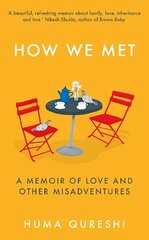 How We Met: A Memoir of Love and Other Misadventures цена и информация | Биографии, автобиогафии, мемуары | kaup24.ee