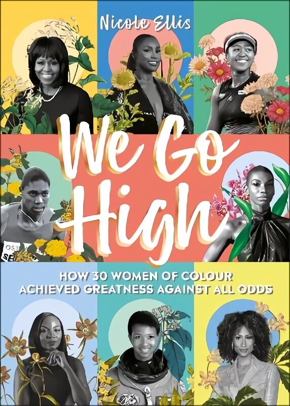 We Go High: How 30 Women of Colour Achieved Greatness against all Odds цена и информация | Elulooraamatud, biograafiad, memuaarid | kaup24.ee