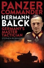 PANZER COMMANDER HERMANN BALCK: Germany's Master Tactician цена и информация | Биографии, автобиогафии, мемуары | kaup24.ee