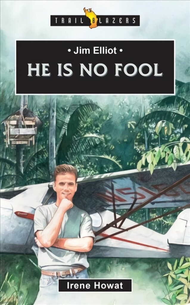 Jim Elliot: He Is No Fool Revised edition цена и информация | Elulooraamatud, biograafiad, memuaarid | kaup24.ee