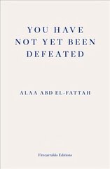 You Have Not Yet Been Defeated: Selected Writings 2011-2021 hind ja info | Elulooraamatud, biograafiad, memuaarid | kaup24.ee