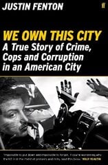 We Own This City: A True Story of Crime, Cops and Corruption in an American City Main hind ja info | Elulooraamatud, biograafiad, memuaarid | kaup24.ee