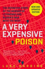 Very Expensive Poison: The Definitive Story of the Murder of Litvinenko and Russia's War with the West Main цена и информация | Биографии, автобиогафии, мемуары | kaup24.ee