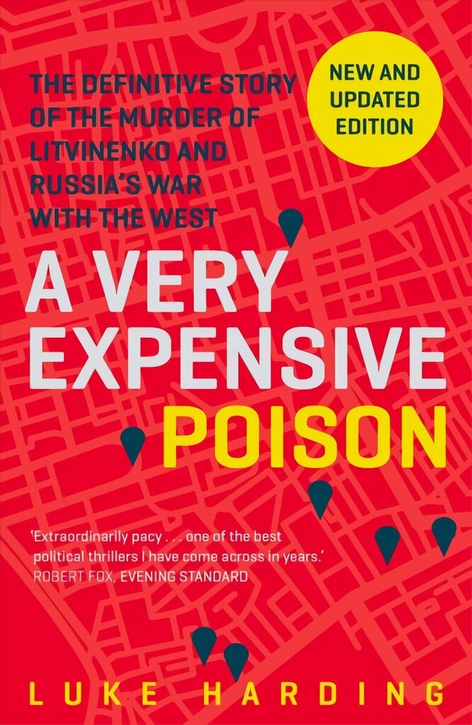 Very Expensive Poison: The Definitive Story of the Murder of Litvinenko and Russia's War with the West Main цена и информация | Elulooraamatud, biograafiad, memuaarid | kaup24.ee