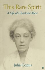 This Rare Spirit: A Life of Charlotte Mew Main hind ja info | Elulooraamatud, biograafiad, memuaarid | kaup24.ee