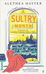 Sultry Month: Scenes of London Literary Life in 1846: 'Sizzles and steams . . . Beautifully written.' (The Times) Main hind ja info | Elulooraamatud, biograafiad, memuaarid | kaup24.ee