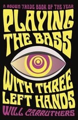 Playing the Bass with Three Left Hands Main цена и информация | Биографии, автобиогафии, мемуары | kaup24.ee