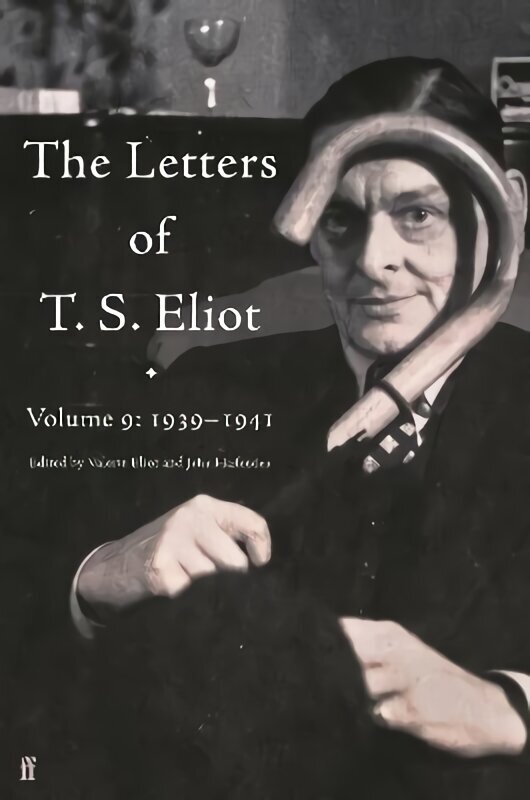 Letters of T. S. Eliot Volume 9: 1939-1941 Main hind ja info | Elulooraamatud, biograafiad, memuaarid | kaup24.ee