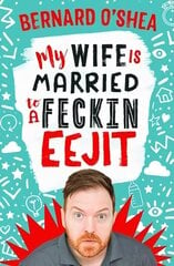 My Wife is Married to a Feckin' Eejit цена и информация | Биографии, автобиогафии, мемуары | kaup24.ee