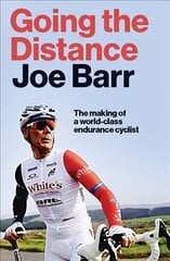 Going the Distance: The Making of a world class endurance cyclist hind ja info | Elulooraamatud, biograafiad, memuaarid | kaup24.ee
