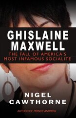 Ghislaine Maxwell: Epstein and The Fall of America's Most Infamous Socialite цена и информация | Биографии, автобиогафии, мемуары | kaup24.ee