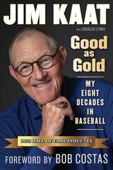 Jim Kaat: Good As Gold: My Eight Decades in Baseball hind ja info | Elulooraamatud, biograafiad, memuaarid | kaup24.ee