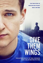 Give Them Wings: The Autobiography of Paul Hodgson цена и информация | Биографии, автобиогафии, мемуары | kaup24.ee
