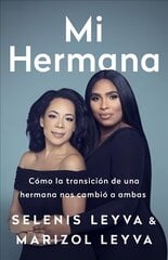 Mi Hermana: Como La Transicion de Una Hermana Nos Cambio a Ambas цена и информация | Биографии, автобиогафии, мемуары | kaup24.ee