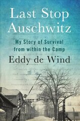 Last Stop Auschwitz: My Story of Survival from Within the Camp hind ja info | Elulooraamatud, biograafiad, memuaarid | kaup24.ee