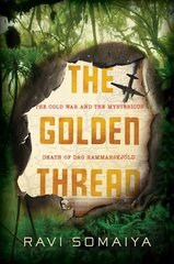 Golden Thread: The Cold War and the Mysterious Death of Dag Hammarskjöld hind ja info | Elulooraamatud, biograafiad, memuaarid | kaup24.ee