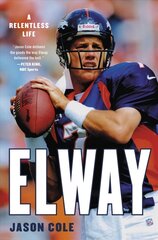 Elway: A Relentless Life hind ja info | Elulooraamatud, biograafiad, memuaarid | kaup24.ee