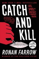 Catch and Kill: Lies, Spies, and a Conspiracy to Protect Predators цена и информация | Биографии, автобиогафии, мемуары | kaup24.ee