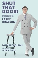 Shut That Door: THE DEFINITIVE BIOGRAPHY OF LARRY GRAYSON New edition hind ja info | Elulooraamatud, biograafiad, memuaarid | kaup24.ee