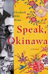 Speak, Okinawa: A Memoir hind ja info | Elulooraamatud, biograafiad, memuaarid | kaup24.ee