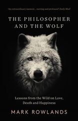 Philosopher and the Wolf: Lessons From the Wild on Love, Death and Happiness цена и информация | Биографии, автобиогафии, мемуары | kaup24.ee