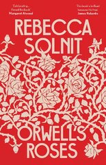 Orwell's Roses hind ja info | Elulooraamatud, biograafiad, memuaarid | kaup24.ee