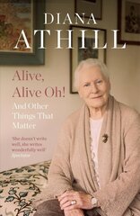 Alive, Alive Oh!: And Other Things that Matter hind ja info | Elulooraamatud, biograafiad, memuaarid | kaup24.ee