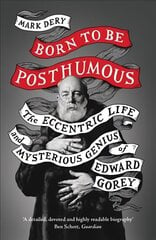 Born to Be Posthumous: The Eccentric Life and Mysterious Genius of Edward Gorey цена и информация | Биографии, автобиогафии, мемуары | kaup24.ee