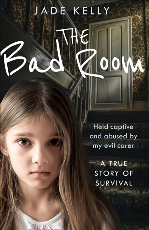 Bad Room: Held Captive and Abused by My Evil Carer. a True Story of Survival. цена и информация | Elulooraamatud, biograafiad, memuaarid | kaup24.ee