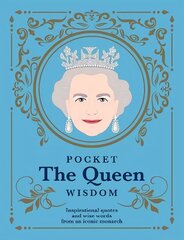 Pocket The Queen Wisdom: Inspirational Quotes and Wise Words From an Iconic Monarch цена и информация | Биографии, автобиогафии, мемуары | kaup24.ee
